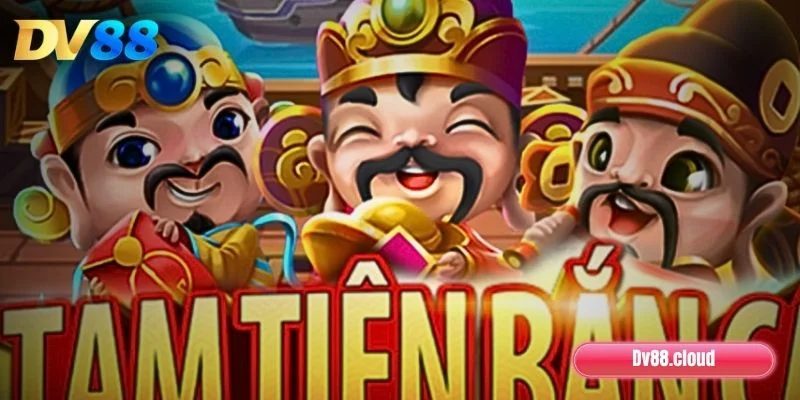 Tam Tiên Bắn Cá DV88: Chinh Phục Màn Chơi Thắng Đậm 2 Tam Tiên Bắn Cá DV88 là gì