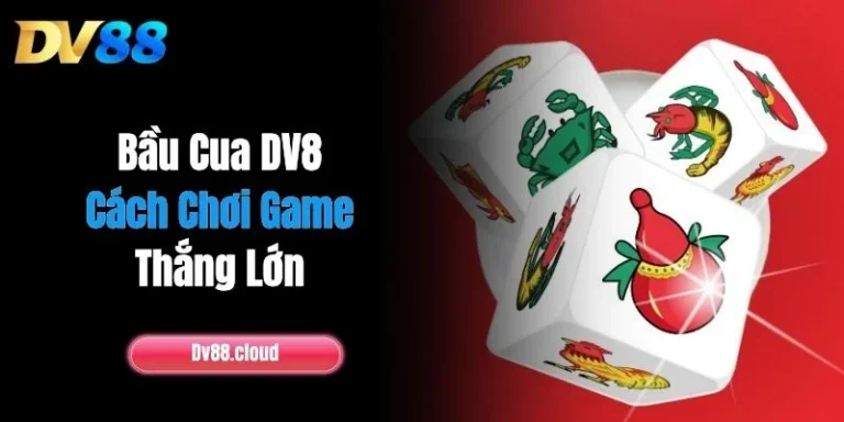 Bầu Cua DV8 - Cách Chơi Game Thắng Lớn 8 Bầu Cua DV8 - Cách Chơi Game Thắng Lớn
