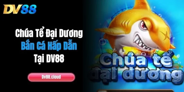 Chúa Tể Đại Dương - Bắn Cá Hấp Dẫn Tại DV88 10 Chúa Tể Đại Dương - Bắn Cá Hấp Dẫn Tại DV88