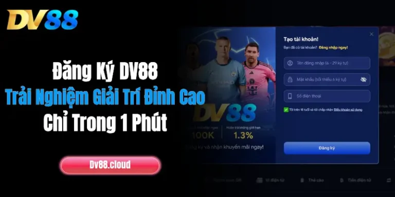 Đăng Ký DV88: Trải Nghiệm Giải Trí Đỉnh Cao Chỉ Trong 1 Phút 4 Đăng Ký DV88: Trải Nghiệm Giải Trí Đỉnh Cao Chỉ Trong 1 Phút