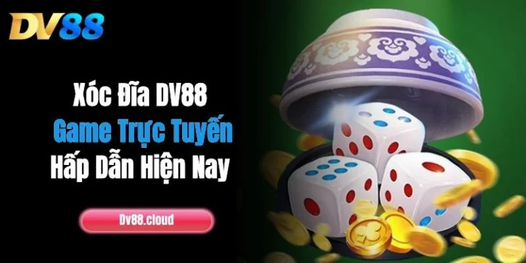 Xóc Đĩa DV88 - Game Trực Tuyến Hấp Dẫn Hiện Nay 9 Xóc Đĩa DV88 - Game Trực Tuyến Hấp Dẫn Hiện Nay